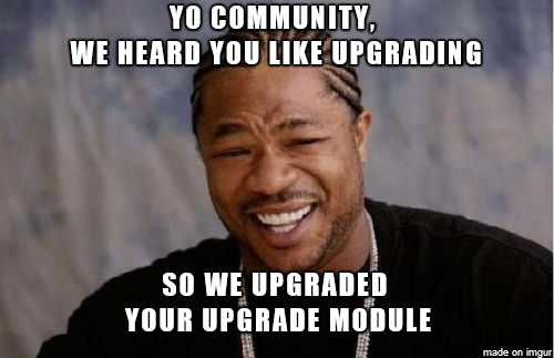 We heard you like upgrading!
